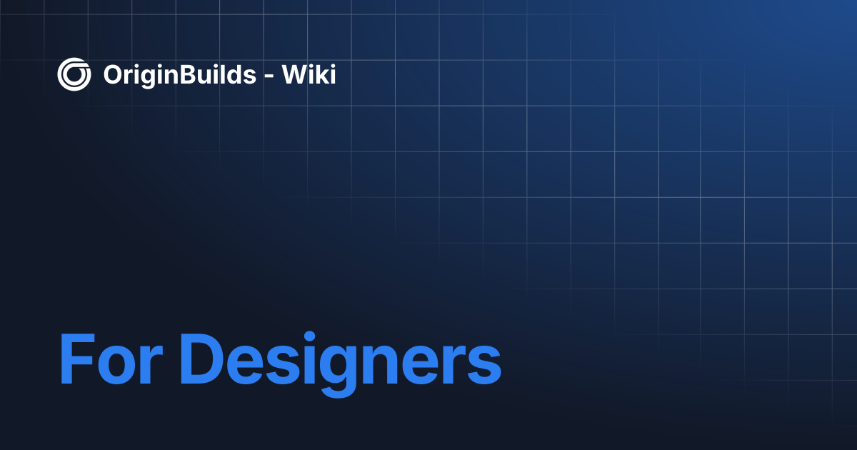 For Designers | OriginBuilds - Wiki
